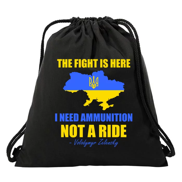 The Fight Is Here I Need Ammunition, Not A Ride Support Ukraine Drawstring Bag