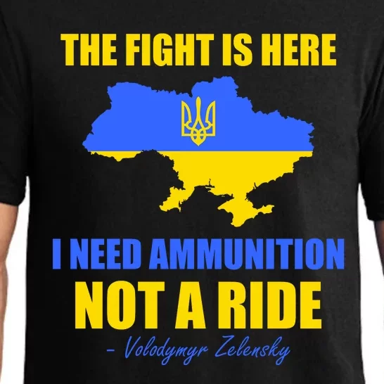 The Fight Is Here I Need Ammunition, Not A Ride Support Ukraine Pajama Set