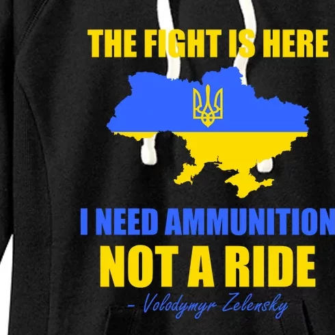 The Fight Is Here I Need Ammunition, Not A Ride Support Ukraine Women's Fleece Hoodie