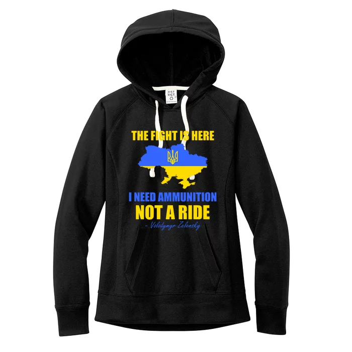 The Fight Is Here I Need Ammunition, Not A Ride Support Ukraine Women's Fleece Hoodie