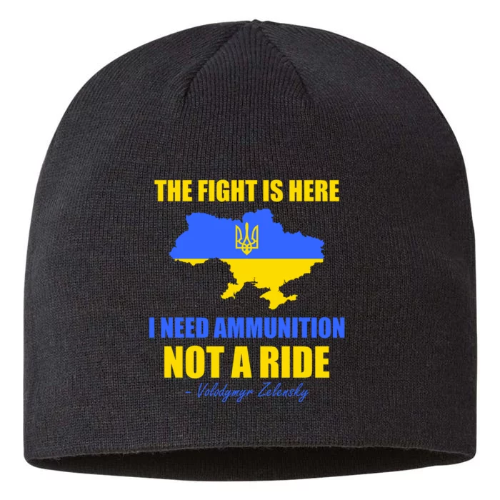 The Fight Is Here I Need Ammunition, Not A Ride Support Ukraine 8 1/2in Sustainable Knit Beanie