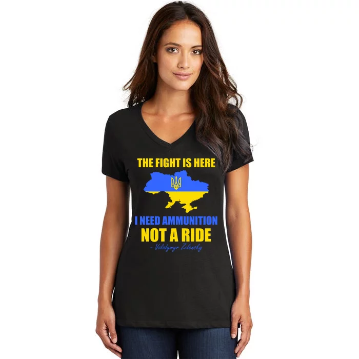 The Fight Is Here I Need Ammunition, Not A Ride Support Ukraine Women's V-Neck T-Shirt