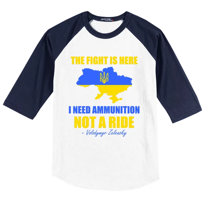 The Fight Is Here I Need Ammunition, Not A Ride Support Ukraine Baseball Sleeve Shirt