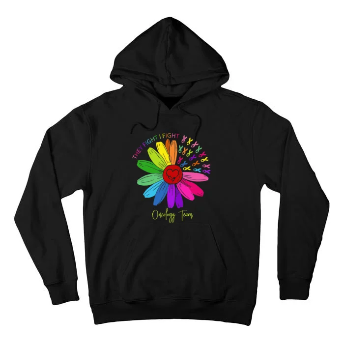 They Fight I Fight Oncology Team Sunflower Oncology Nurse Tall Hoodie