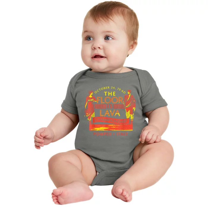 The Floor Is Lava Championship Pompeii History Lovers Baby Bodysuit