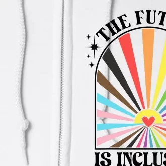 The Future Is Inclusive Lgbt Pride Month Rainbow Full Zip Hoodie