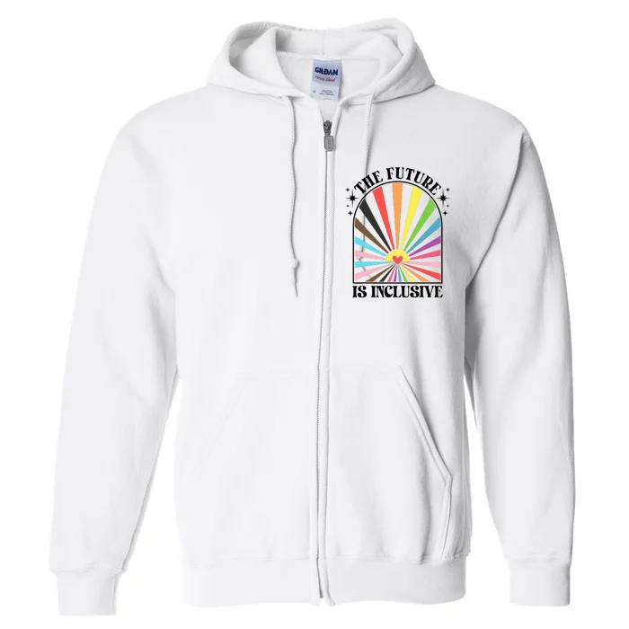 The Future Is Inclusive Lgbt Pride Month Rainbow Full Zip Hoodie