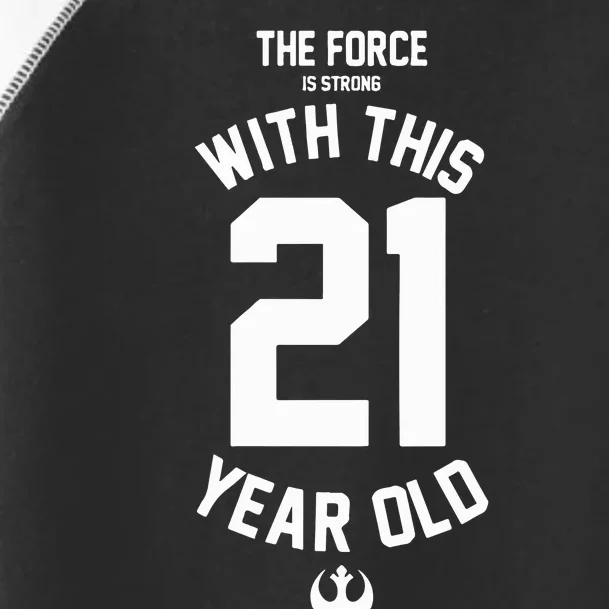 The Force Is Strong With This 21 Year Old Toddler Fine Jersey T-Shirt