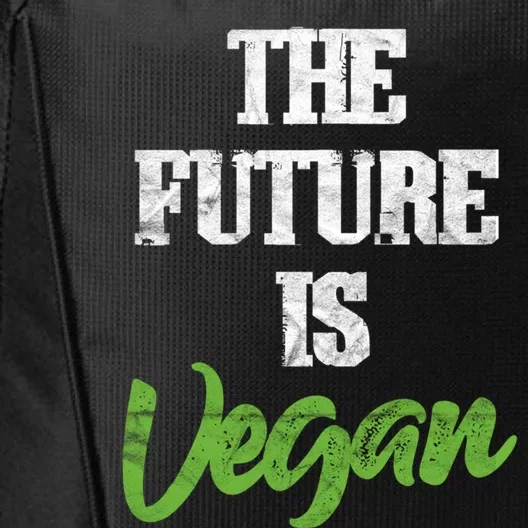 The Future Is Vegan Vegetarian Plantgiftbased Diet Veganism Funny Gift City Backpack