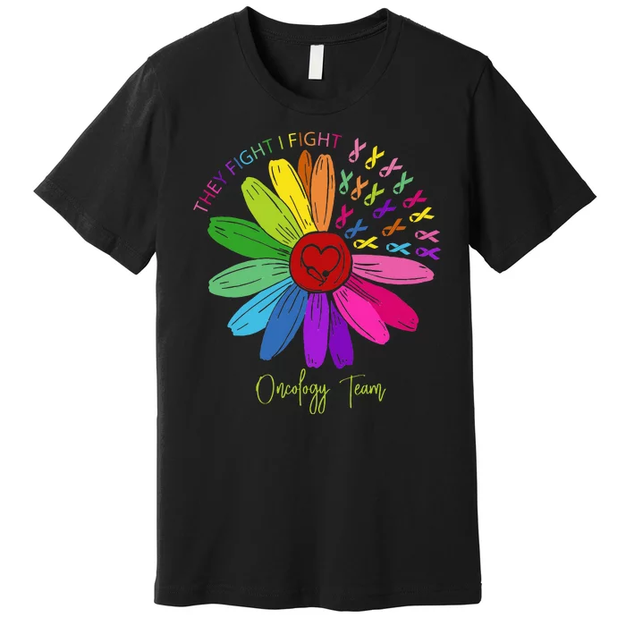 They Fight I Fight Oncology Team Sunflower Premium T-Shirt