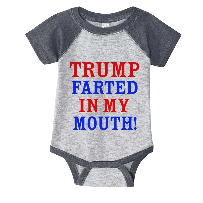 Trump Farted In My Mouth Infant Baby Jersey Bodysuit