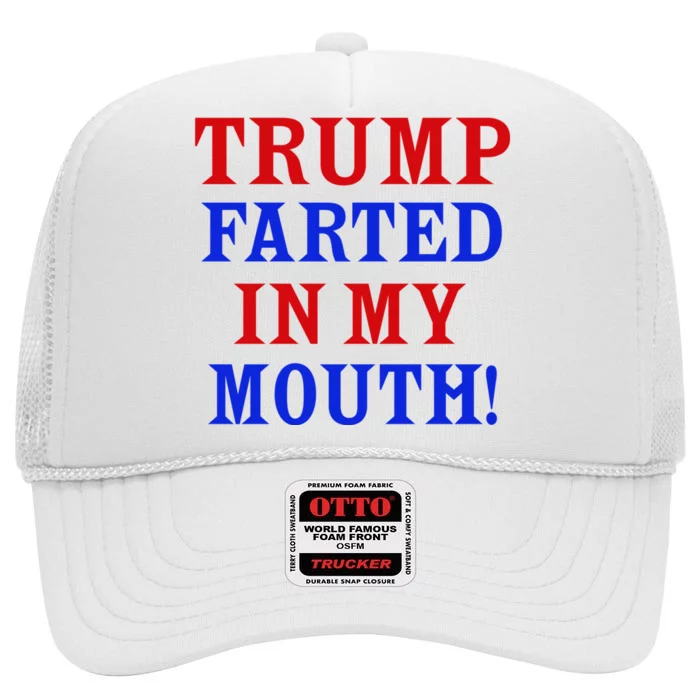 Trump Farted In My Mouth High Crown Mesh Trucker Hat