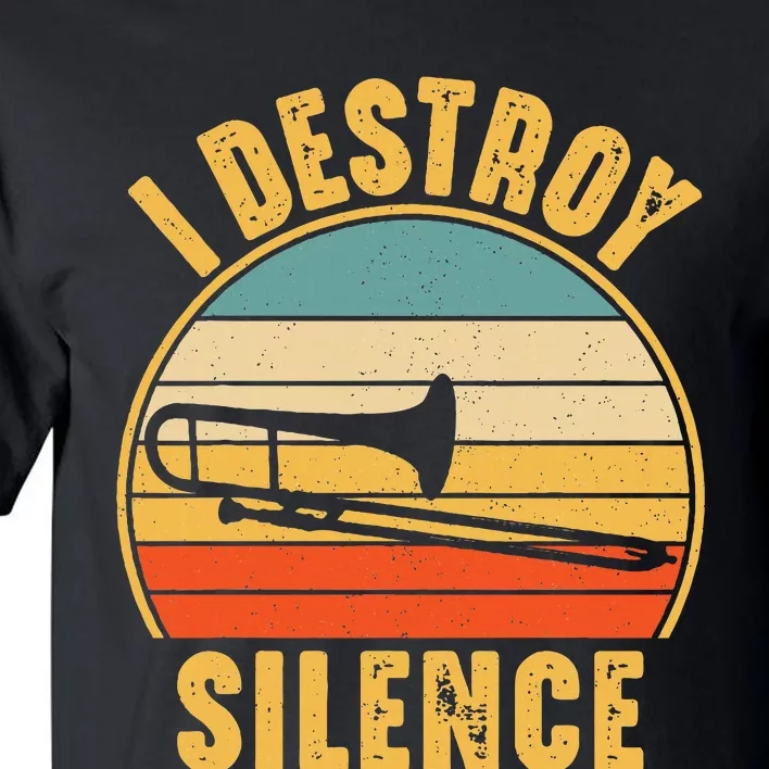 Trombonist Funny I Destroy Silence Trombone Player Tall T-Shirt