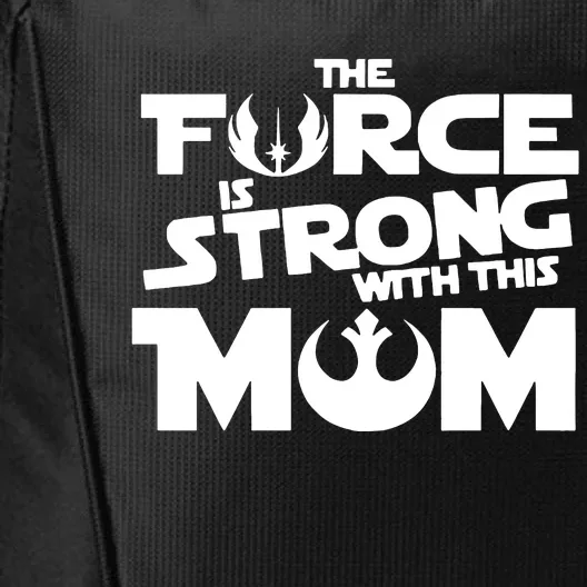 The Force Is Strong With This Mom Strong Mom Star Movie Wars Mother's Day City Backpack