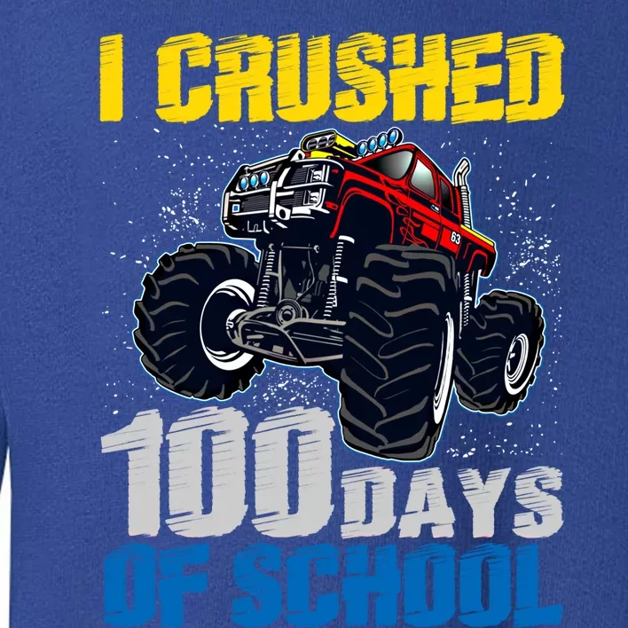 Truck Funny I Crushed 100 Days Of School Funny Gift Toddler Sweatshirt