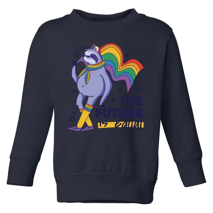 The Future Is Equal Sloth Pride Toddler Sweatshirt