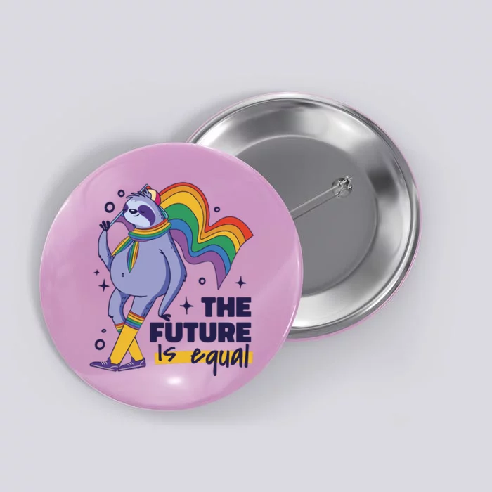 The Future Is Equal Sloth Pride Button