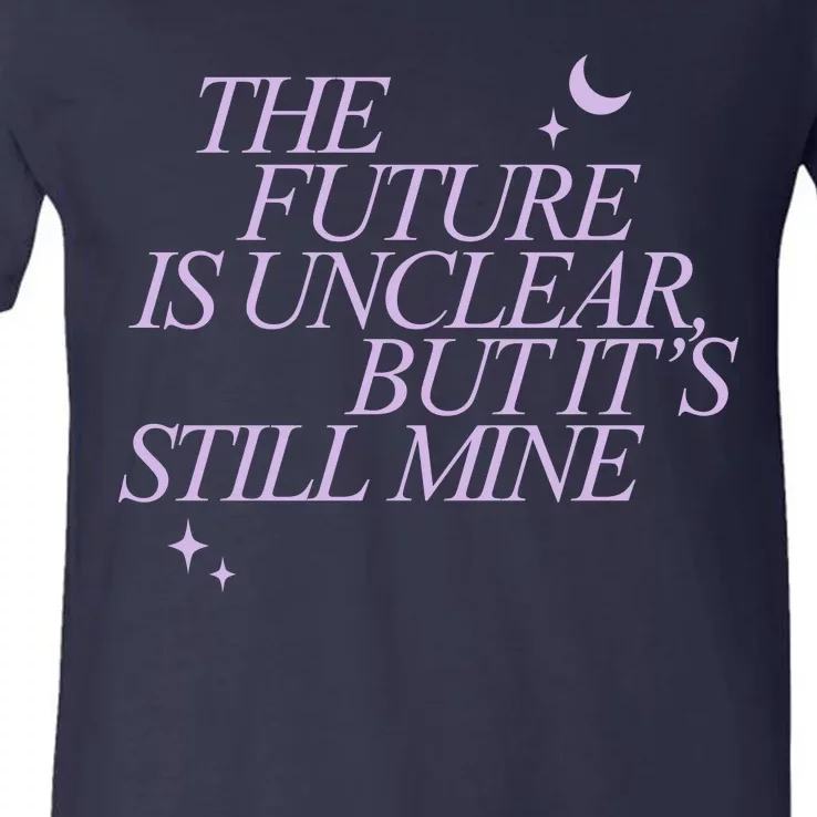 The Future Is Unclear But Its Still Mine Cute V-Neck T-Shirt