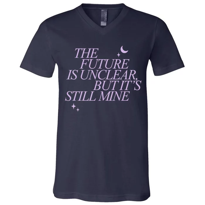 The Future Is Unclear But Its Still Mine Cute V-Neck T-Shirt