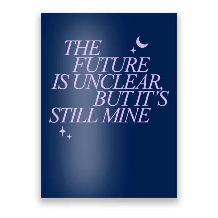 The Future Is Unclear But Its Still Mine Cute Poster