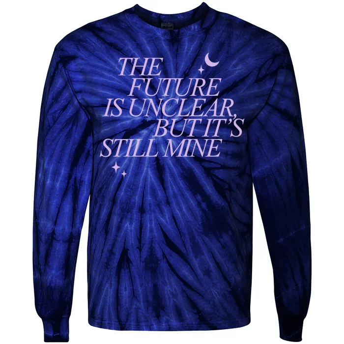 The Future Is Unclear But Its Still Mine Cute Tie-Dye Long Sleeve Shirt