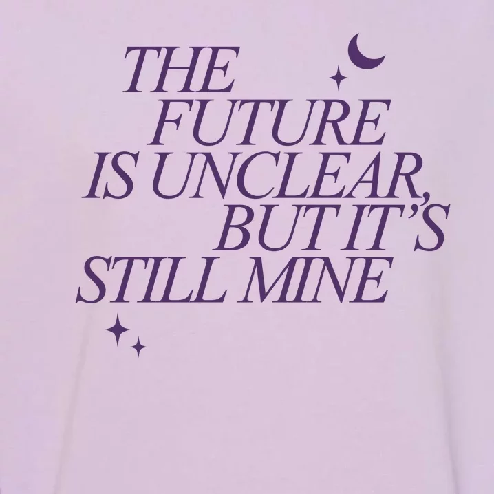 The Future Is Unclear But Its Still Mine Cute Garment-Dyed Sweatshirt