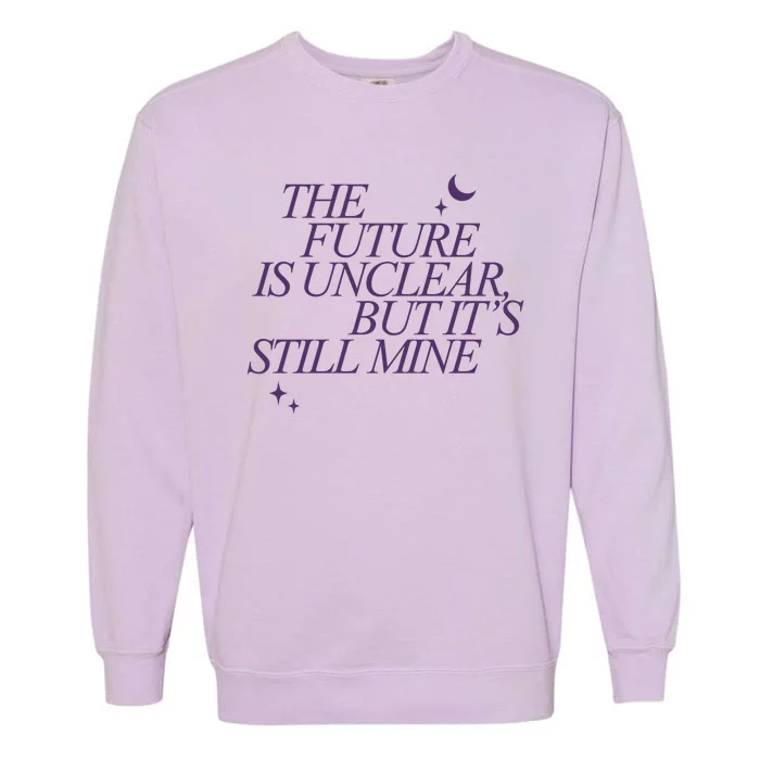 The Future Is Unclear But Its Still Mine Cute Garment-Dyed Sweatshirt