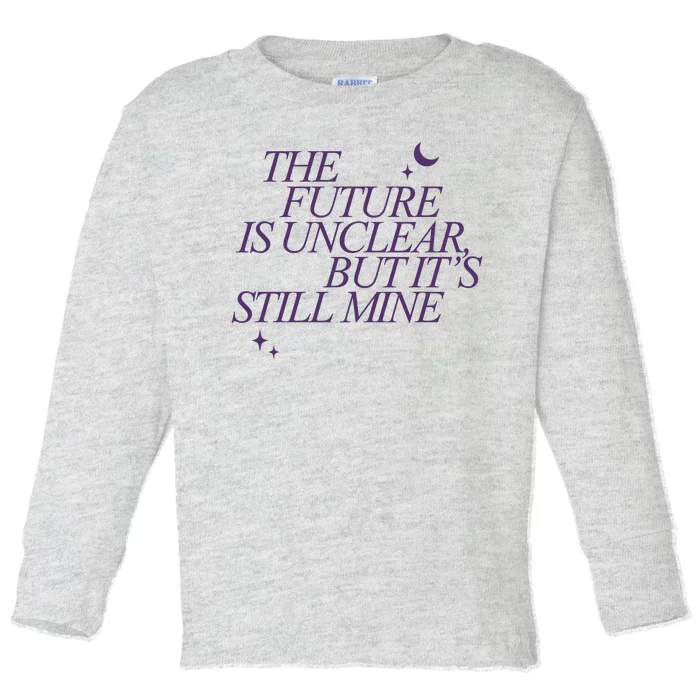 The Future Is Unclear But Its Still Mine Cute Toddler Long Sleeve Shirt