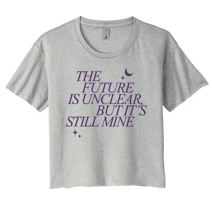 The Future Is Unclear But Its Still Mine Cute Women's Crop Top Tee