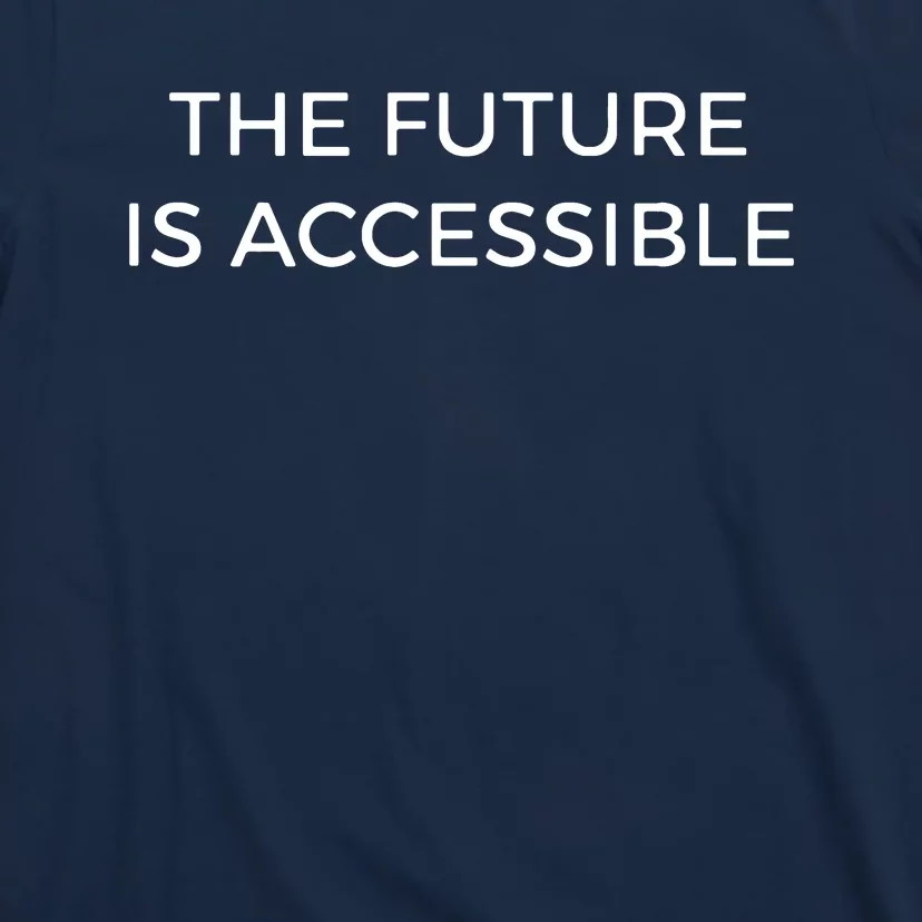 The Future Is Accessible T-Shirt