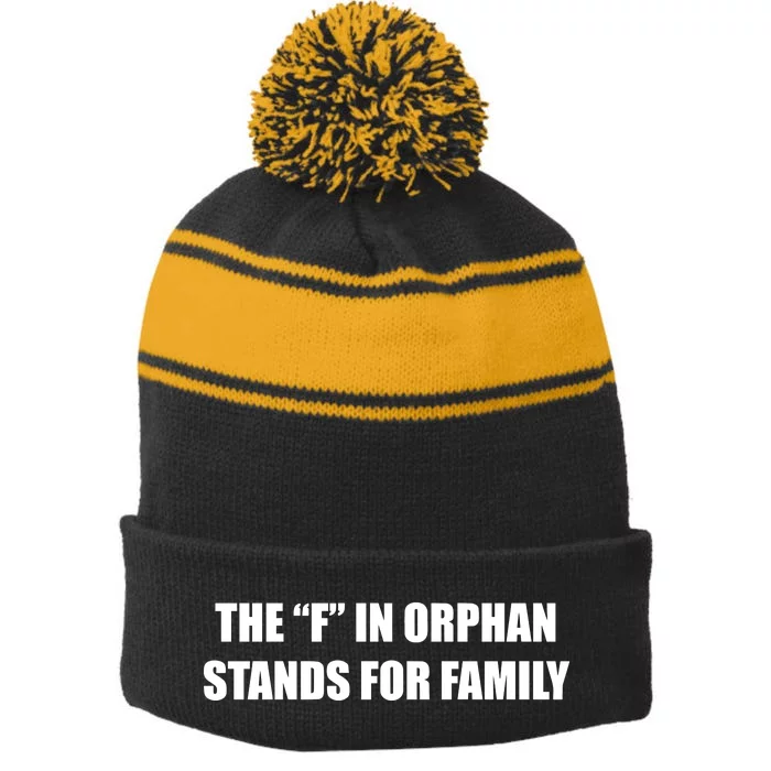 The F In Orphan Stands For Family Stripe Pom Pom Beanie