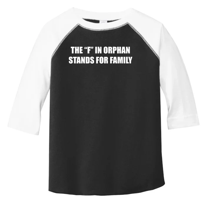 The F In Orphan Stands For Family Toddler Fine Jersey T-Shirt