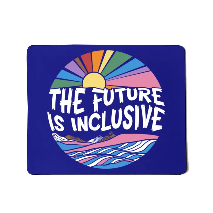 The Future Is Inclusive Rainbow Sunset Flowers Lgbtq Rights Gift Mousepad