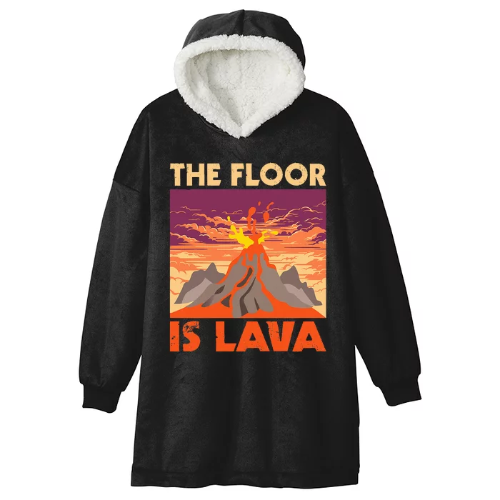 The Floor Is Lava Volcanologist Volcanology Volcano Lover Hooded Wearable Blanket