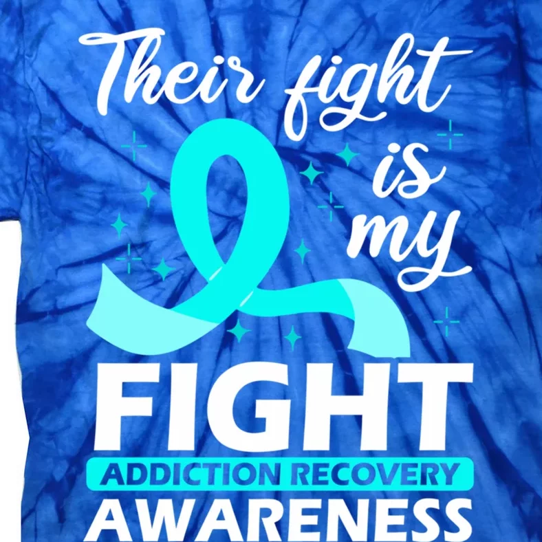 Their Fight Is My Fight Addiction Recovery Awareness Meaningful Gift Tie-Dye T-Shirt