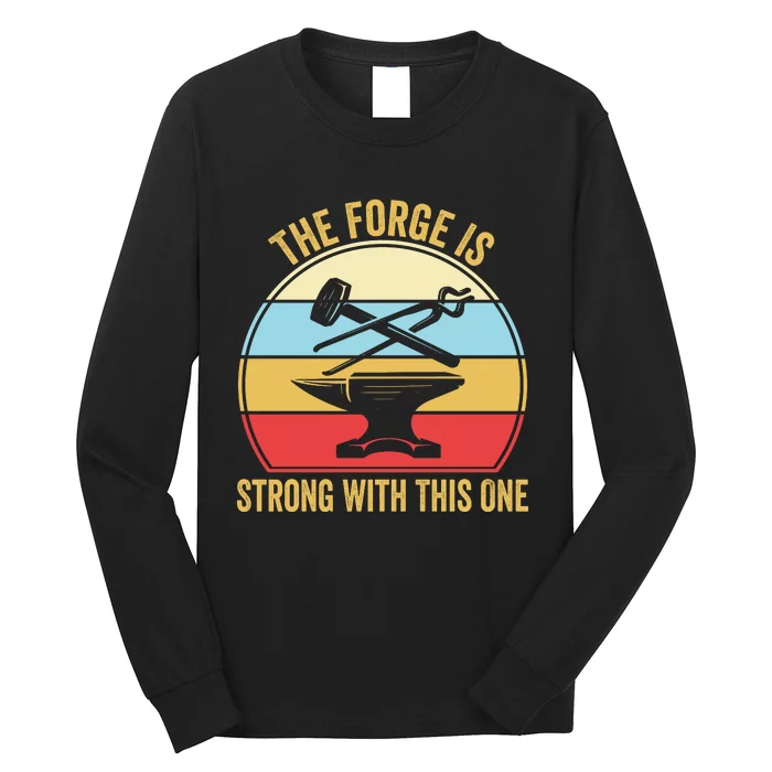 The Forge Is Strong With This One Funny Blacksmith Long Sleeve Shirt