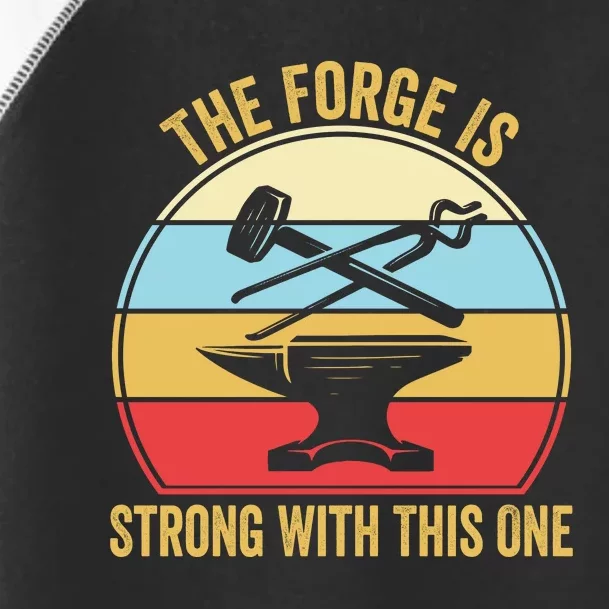 The Forge Is Strong With This One Funny Blacksmith Toddler Fine Jersey T-Shirt