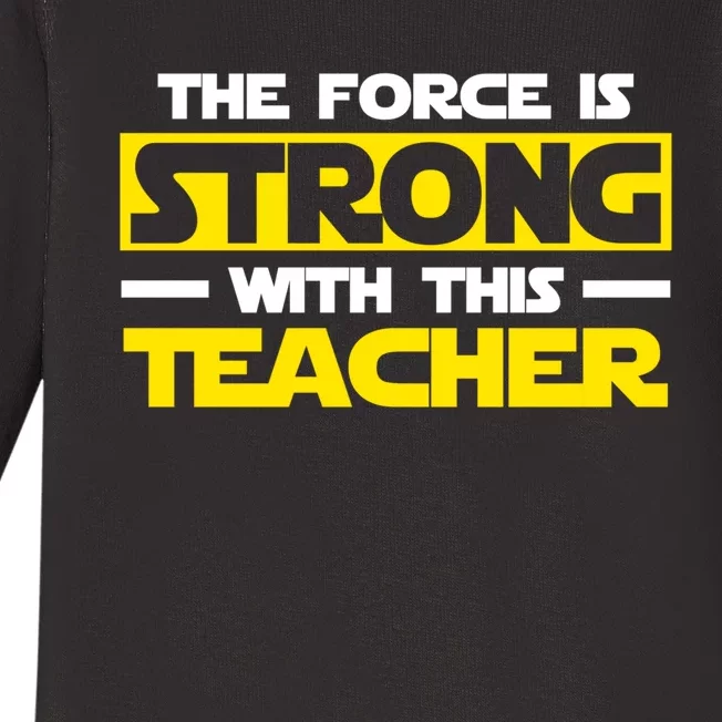 The Force Is Strong With This My Teacher Long Sleeve shirt Baby Long Sleeve Bodysuit