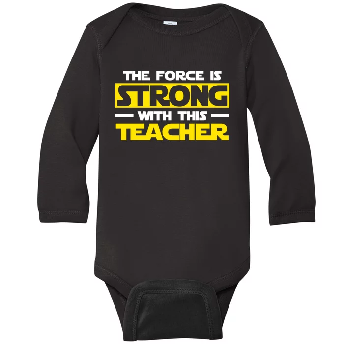 The Force Is Strong With This My Teacher Long Sleeve shirt Baby Long Sleeve Bodysuit