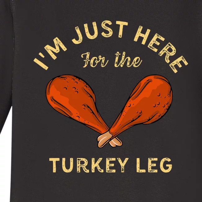 Thanksgiving Food IM Just Here For The Turkey Leg Baby Long Sleeve Bodysuit