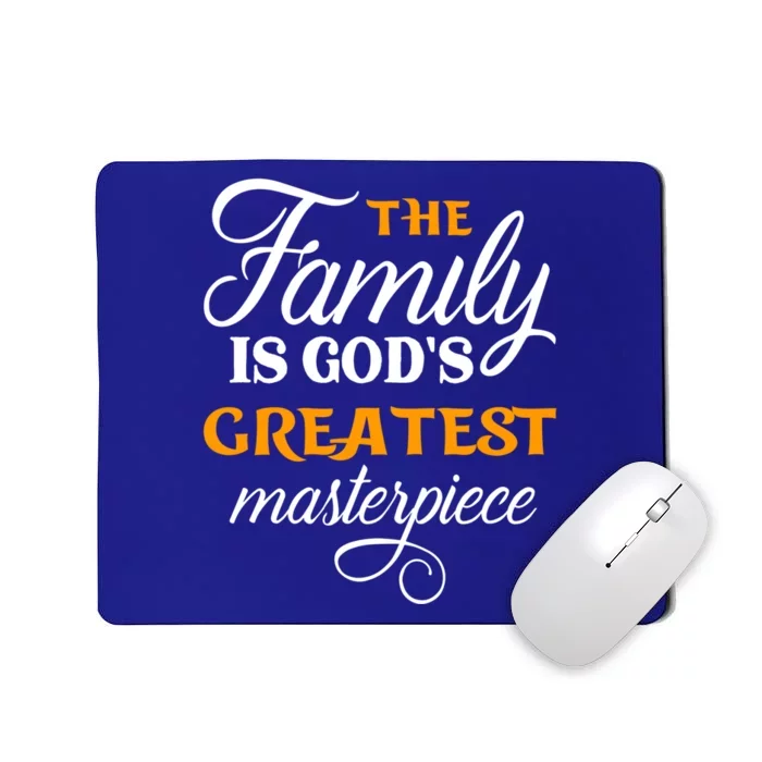 The Family Is God's Greatest Masterpiece Christian Jesus God Cute Gift Mousepad