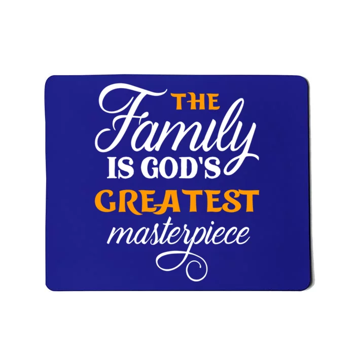 The Family Is God's Greatest Masterpiece Christian Jesus God Cute Gift Mousepad