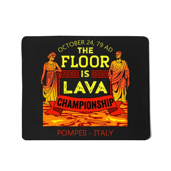 The Floor Is Lava Championship Pompeii Italy Mousepad