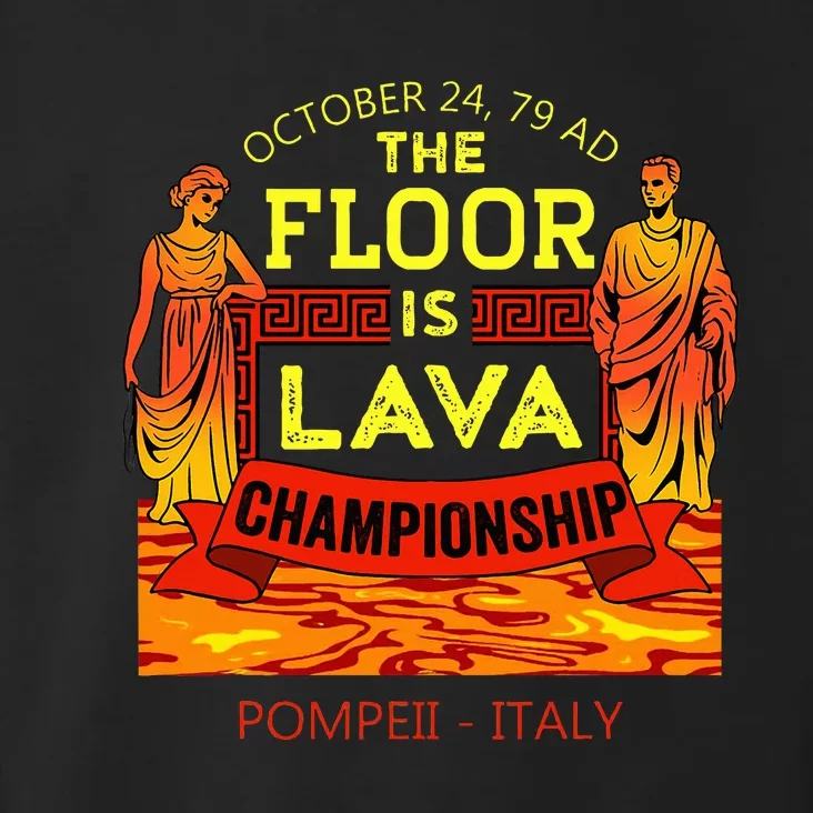 The Floor Is Lava Championship Pompeii Italy Toddler Hoodie