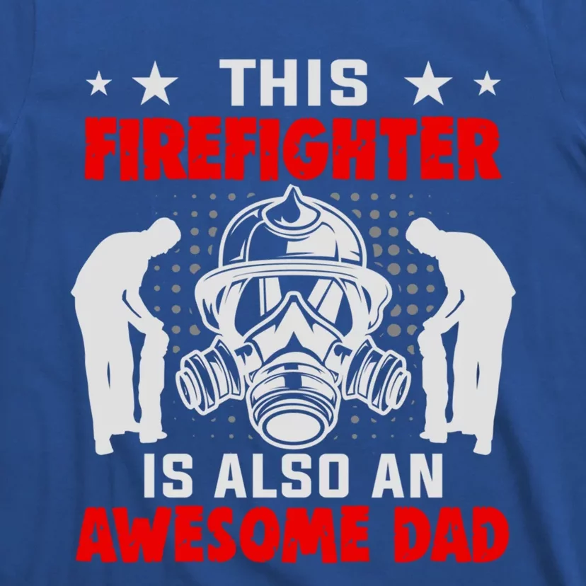 This Firefighter Is Also An Awesome Dad Firefighter Dad Gift T-Shirt