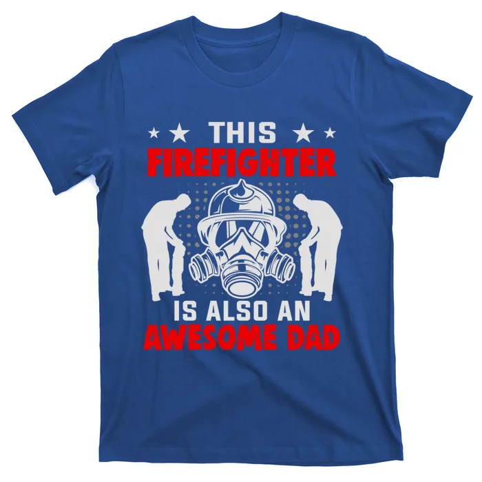 This Firefighter Is Also An Awesome Dad Firefighter Dad Gift T-Shirt