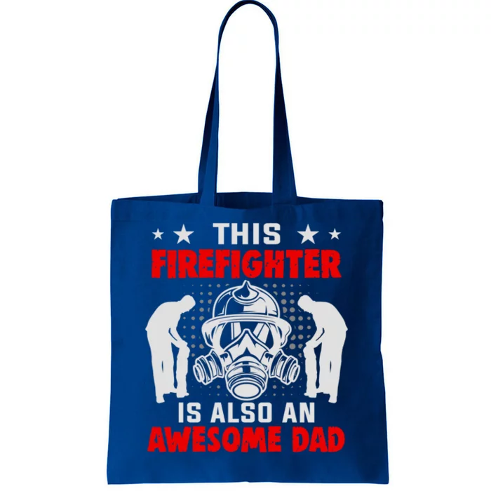 This Firefighter Is Also An Awesome Dad Firefighter Dad Gift Tote Bag