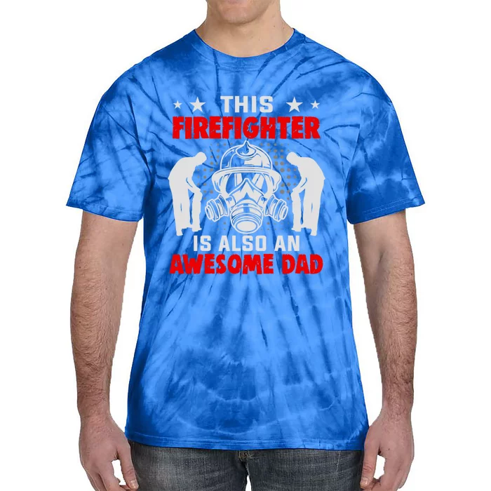 This Firefighter Is Also An Awesome Dad Firefighter Dad Gift Tie-Dye T-Shirt