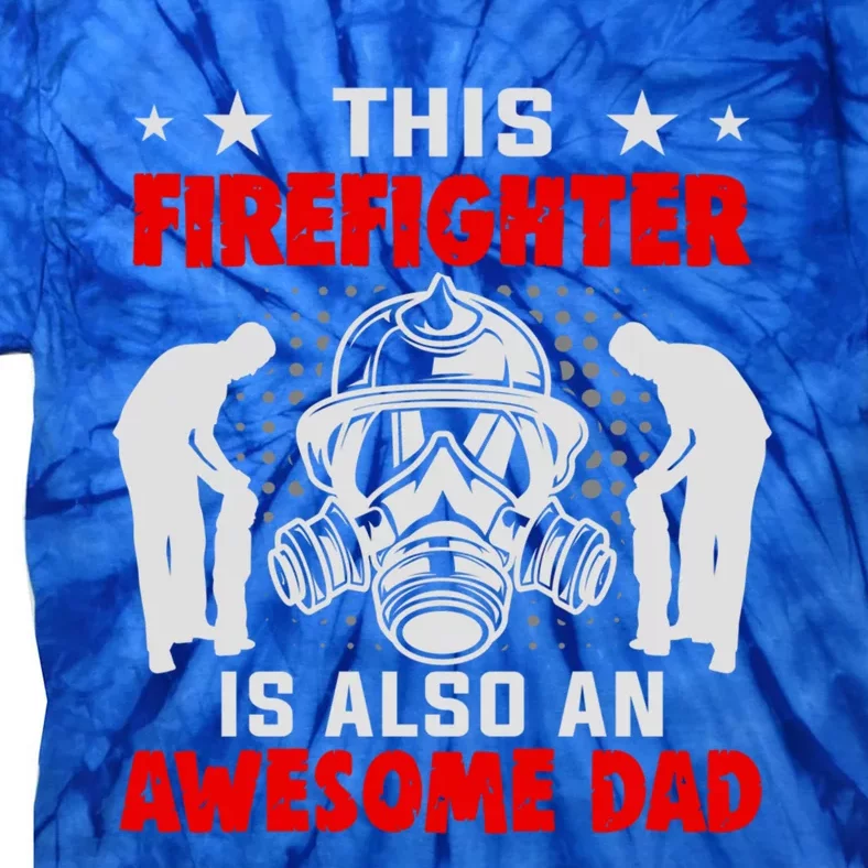 This Firefighter Is Also An Awesome Dad Firefighter Dad Gift Tie-Dye T-Shirt