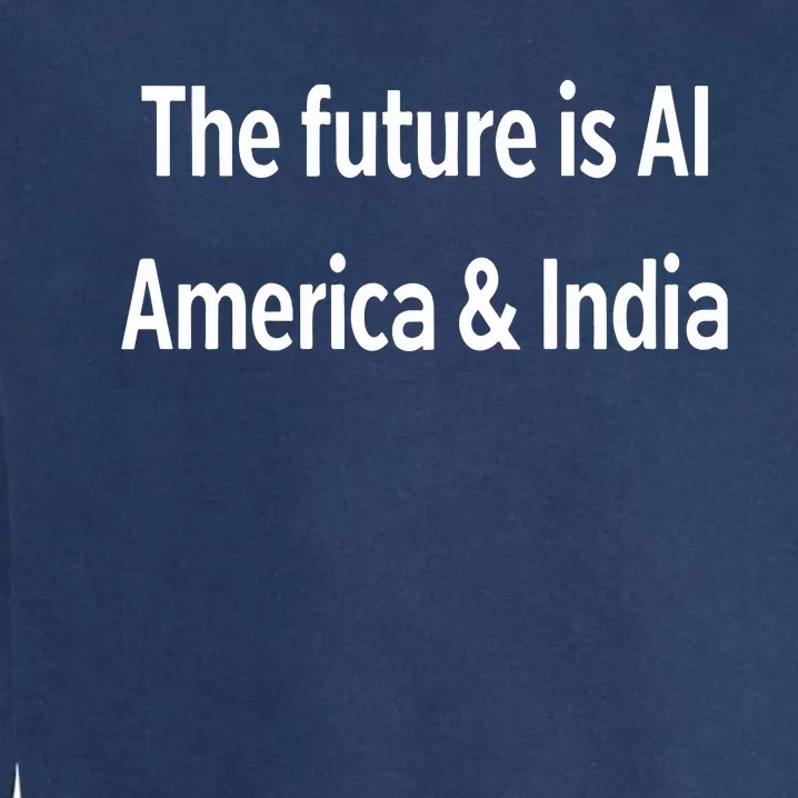 The Future Is Ai America And India Garment-Dyed Sweatshirt